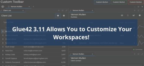 Glue42 3.11 Allows You to Customize Your Workspaces